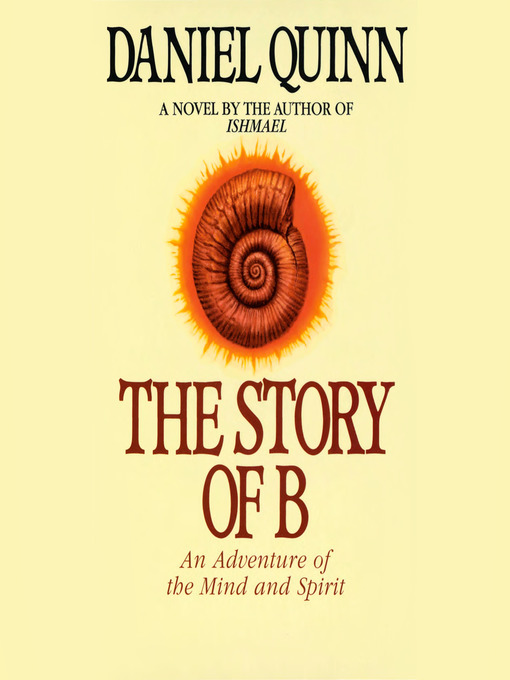 Title details for The Story of B by Daniel Quinn - Available